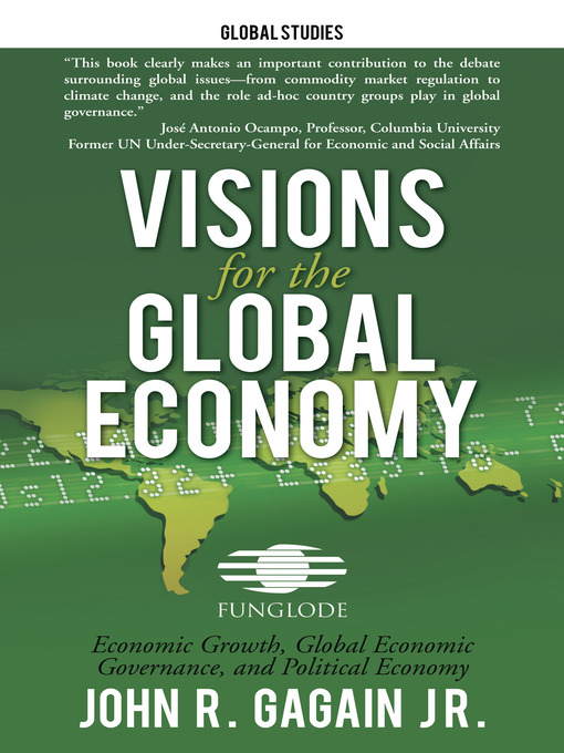 Title details for Visions for the Global Economy by John R. Gagain Jr. - Available
